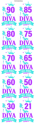 Gang sheet of “Diva Was Born” birthday DTF transfer designs with a crown and high heel graphic, featuring milestone ages 21, 30, 50, 60, 65, 70, 75, 80, 85, and 90 in purple and teal.