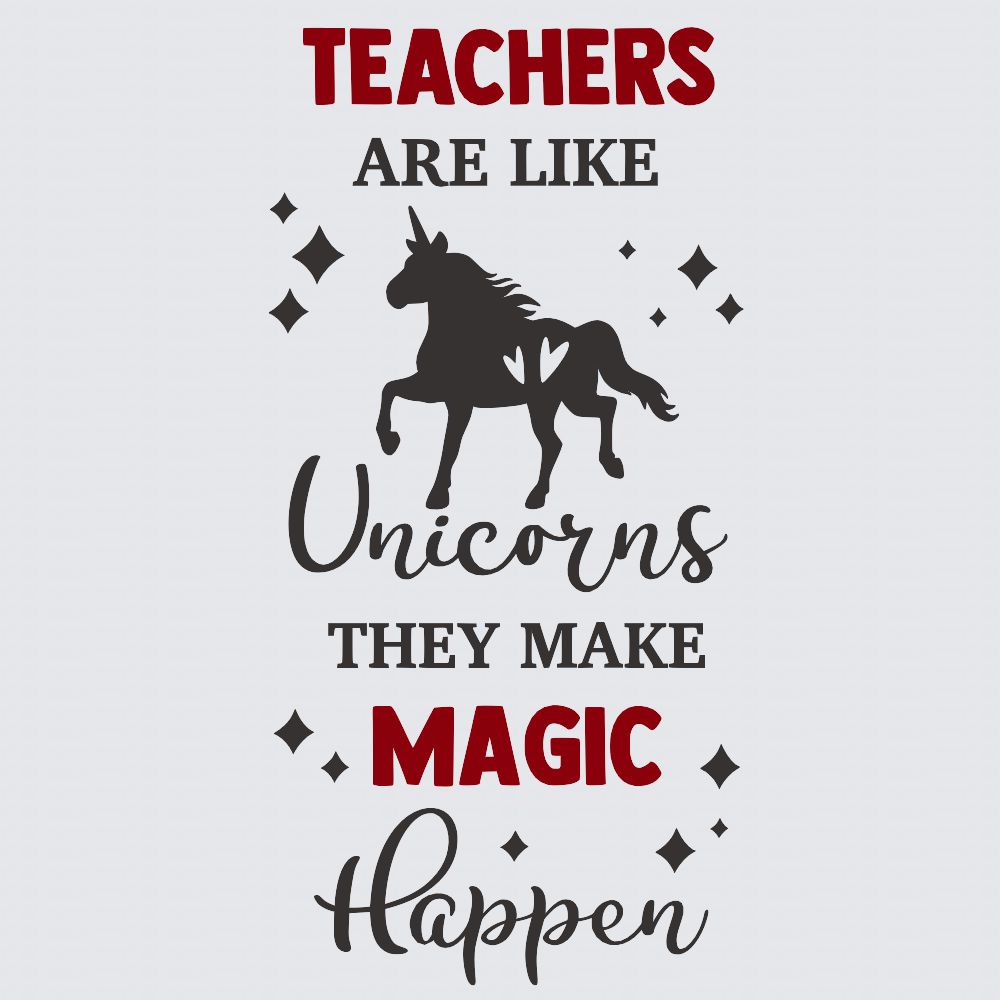 A typographic graphic on a light gray background reading “TEACHERS ARE LIKE Unicorns THEY MAKE MAGIC Happen,” with a black unicorn silhouette and red and black text.