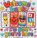 Kawaii-style back-to-school graphic with colorful retro text reading 'Welcome back!' and 'I'm glad you're here,' plus cartoon pencil, apple, crayons, and ABC blocks on a light gray background.