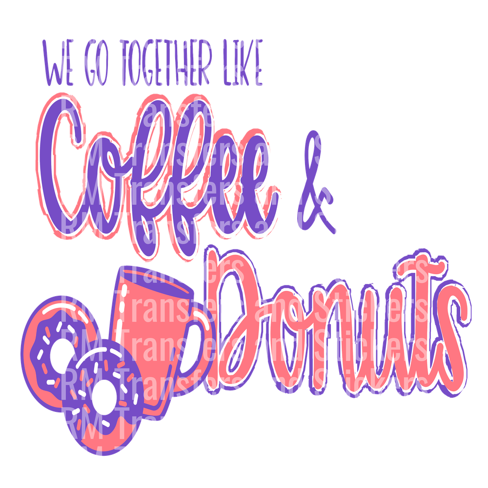 Wegotogetherlikecoffeendonuts