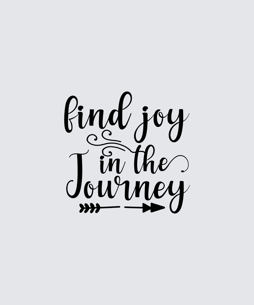 Black hand-lettered quote reading 'find joy in the journey' with an arrow motif, centered on a light gray background.