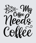 Black hand-lettered text reading 'My Coffee Needs Coffee' with a decorative flourish at the top left, shown on a light gray background.