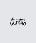 Be A Nice Human DTF Transfer