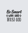 Black typographic wall art reading 'Be Smart WORK HARD TRUST GOD' on a light gray background.