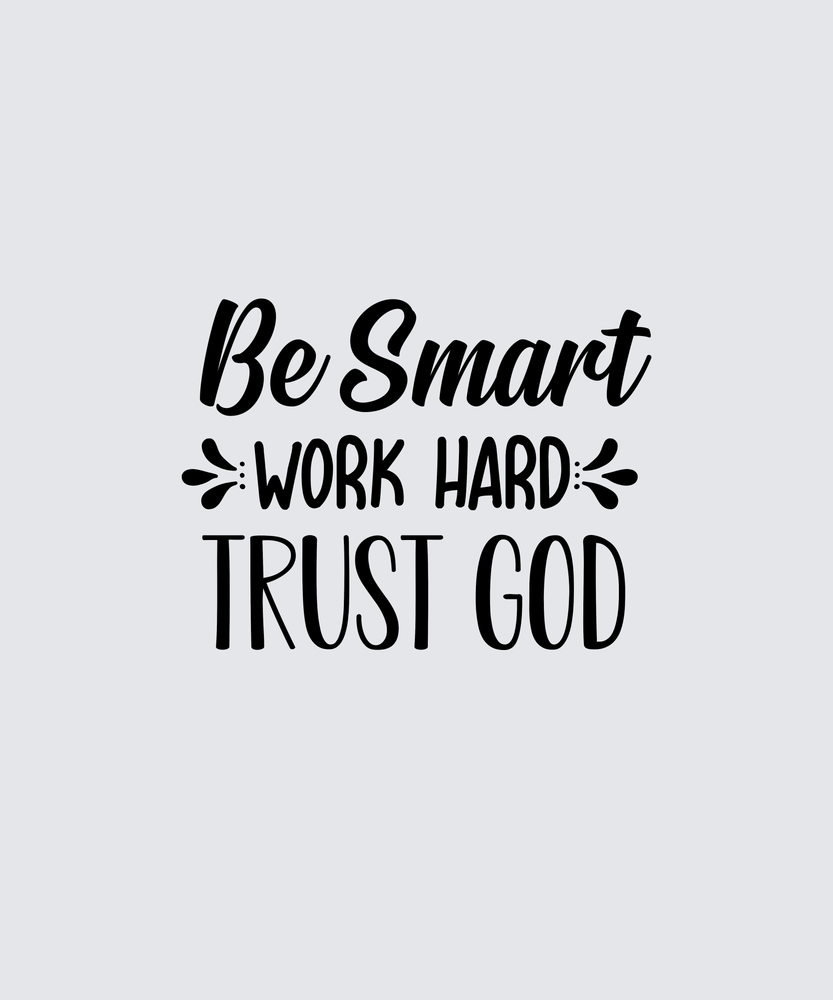 Black typographic wall art reading 'Be Smart WORK HARD TRUST GOD' on a light gray background.