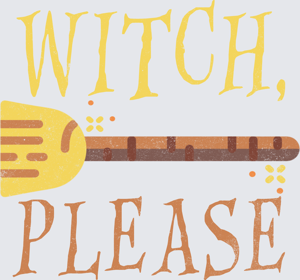 Witch Please Halloween Broomstick Funny Saying Design