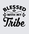 Black typographic design reading 'BLESSED WITH MY Tribe' on a light gray background.