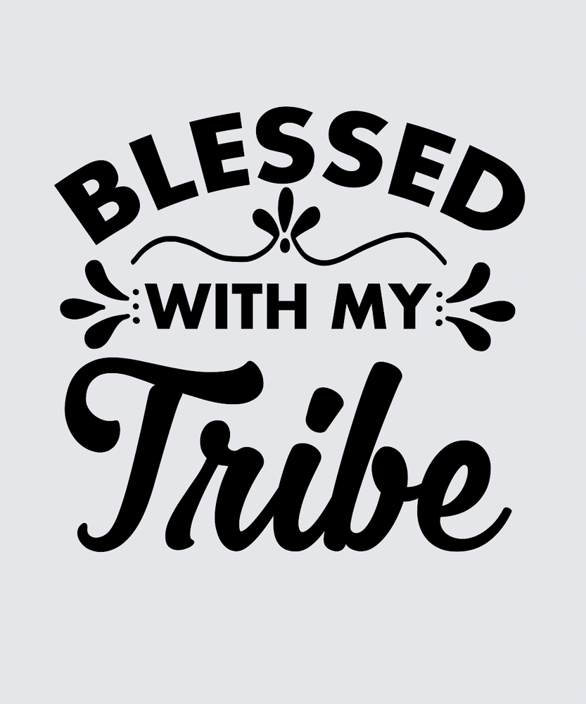 Black typographic design reading 'BLESSED WITH MY Tribe' on a light gray background.