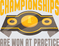 Championships Are Won At Practice Gold Belt Motivational