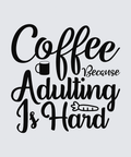 Black typographic wall art reading 'Coffee Because Adulting Is Hard' on a light gray background, with small coffee mug and candy graphics integrated into the lettering.
