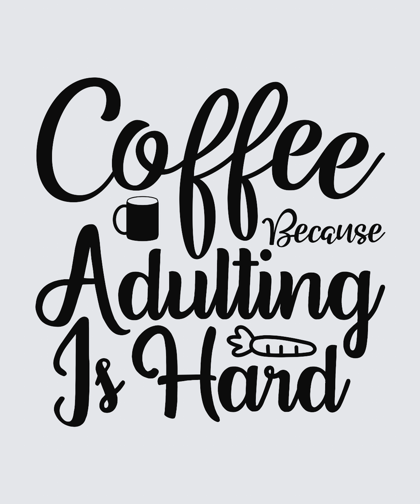 Black typographic wall art reading 'Coffee Because Adulting Is Hard' on a light gray background, with small coffee mug and candy graphics integrated into the lettering.