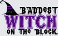 Halloween graphic design reading 'BADDEST WITCH ON THE BLOCK' with a black witch hat and purple lettering on a light gray background.