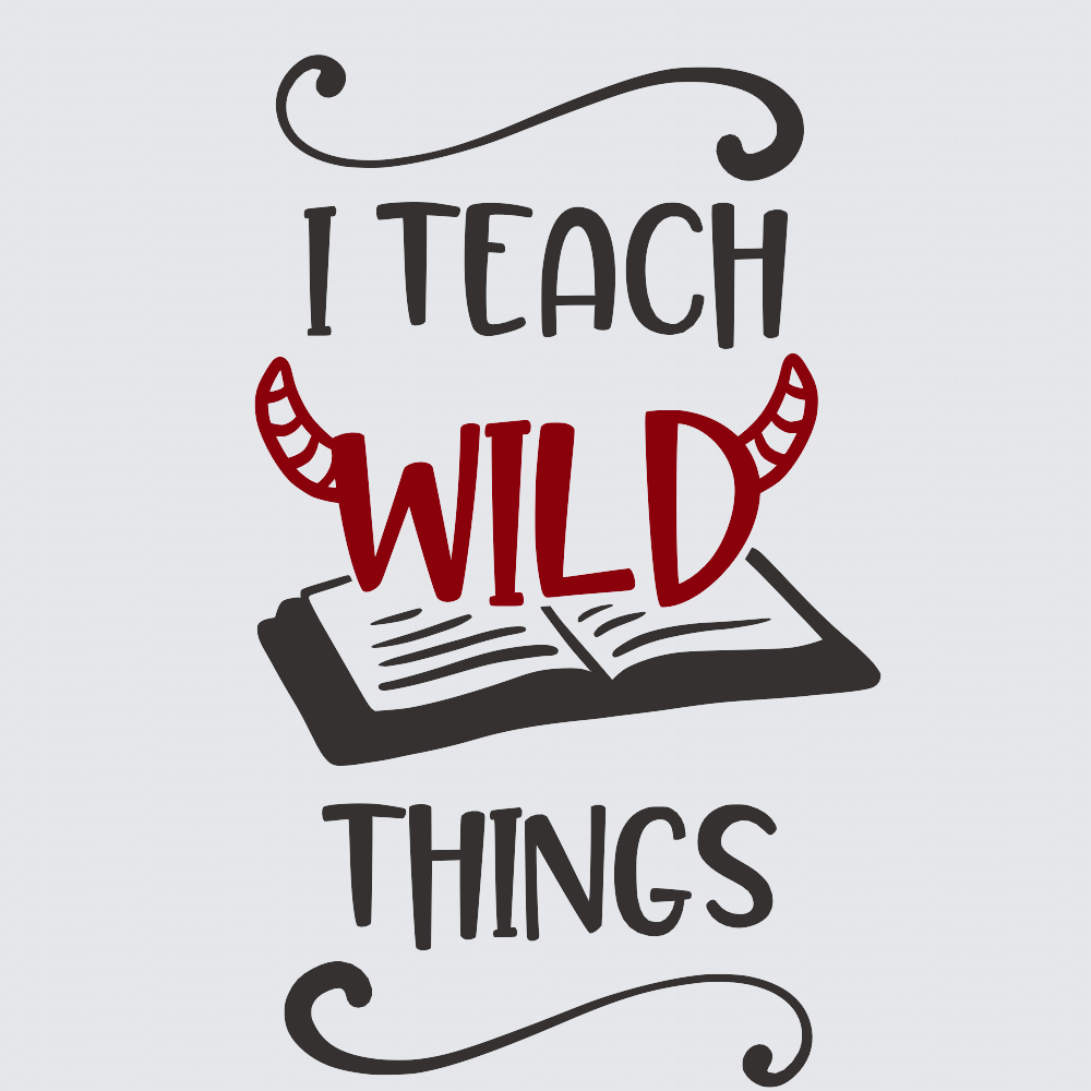 A typographic graphic on a light gray background reading 'I TEACH WILD THINGS' with decorative black flourishes and the word 'WILD' in red over an open book illustration.