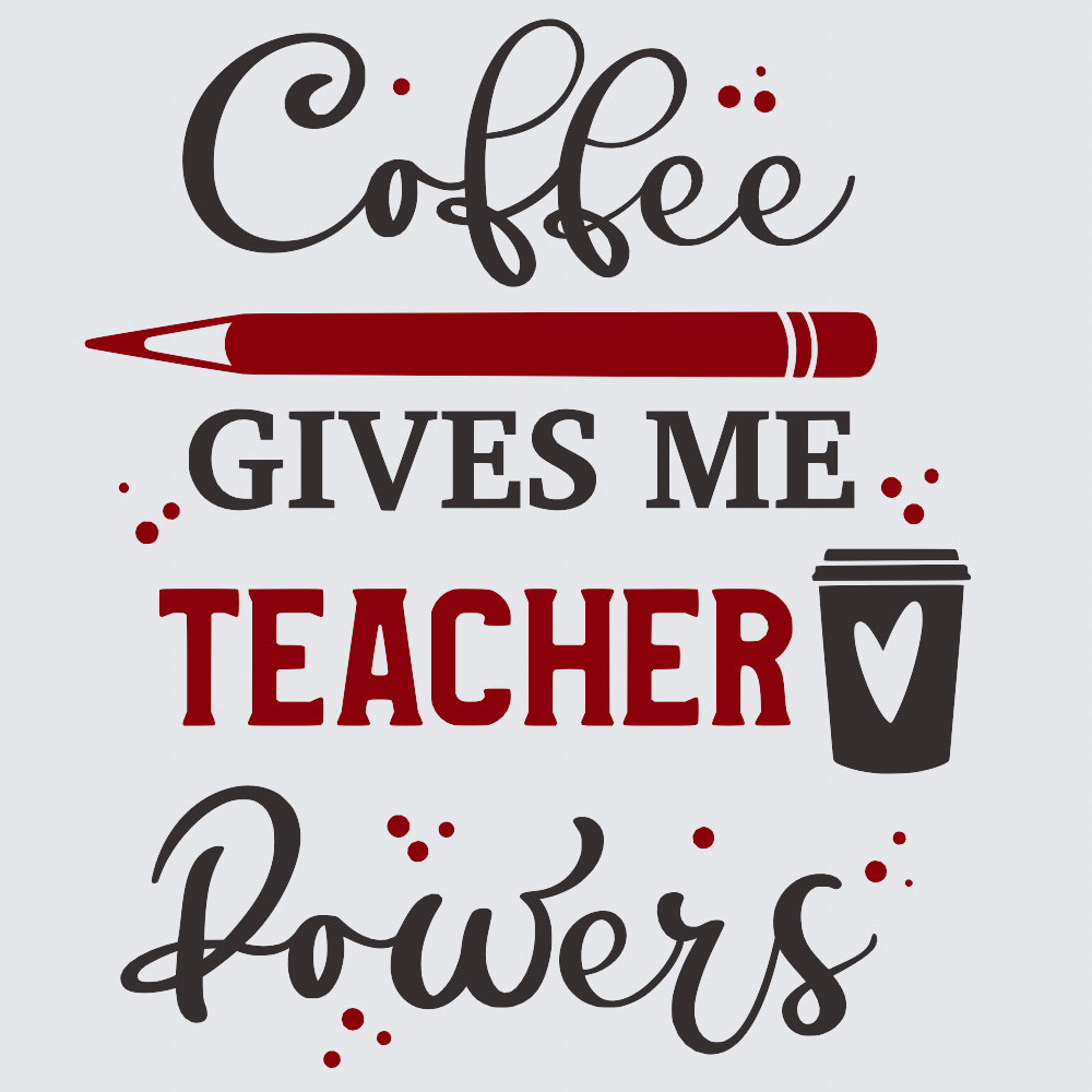 coffee gives me teacher powers