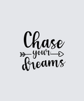 Black hand-lettered text reading 'Chase your dreams' with arrow motifs, centered on a light gray background.