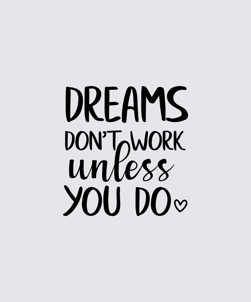 Black typographic wall art reading 'DREAMS DON'T WORK unless YOU DO' on a light gray background.