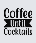 Black typographic design reading 'Coffee Until Cocktails' on a light gray background, with a black ribbon banner across the center containing the word 'Until' in white.