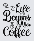 Black hand-lettered typography reading 'Life Begins After Coffee' on a light gray background, with a small coffee cup icon integrated into the design.