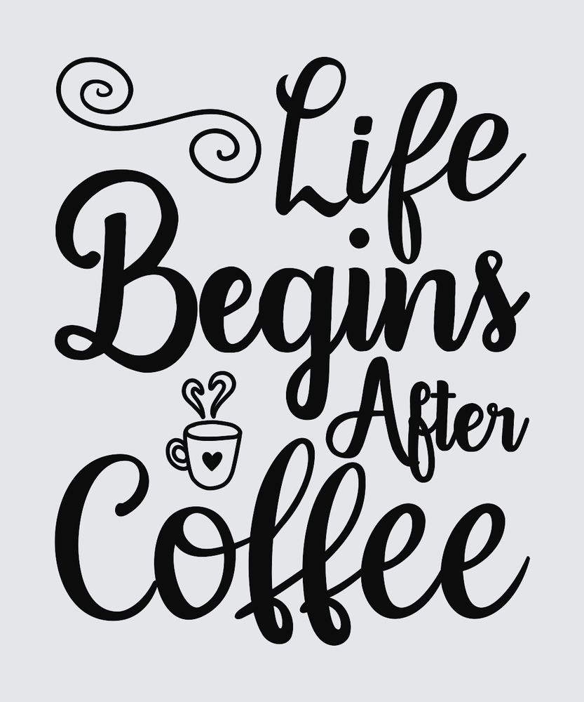 Black hand-lettered typography reading 'Life Begins After Coffee' on a light gray background, with a small coffee cup icon integrated into the design.