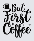 Black hand-lettered text reading 'But First Coffee' on a light gray background, with a black coffee mug icon at the upper left and a small arrow detail near the lower right.