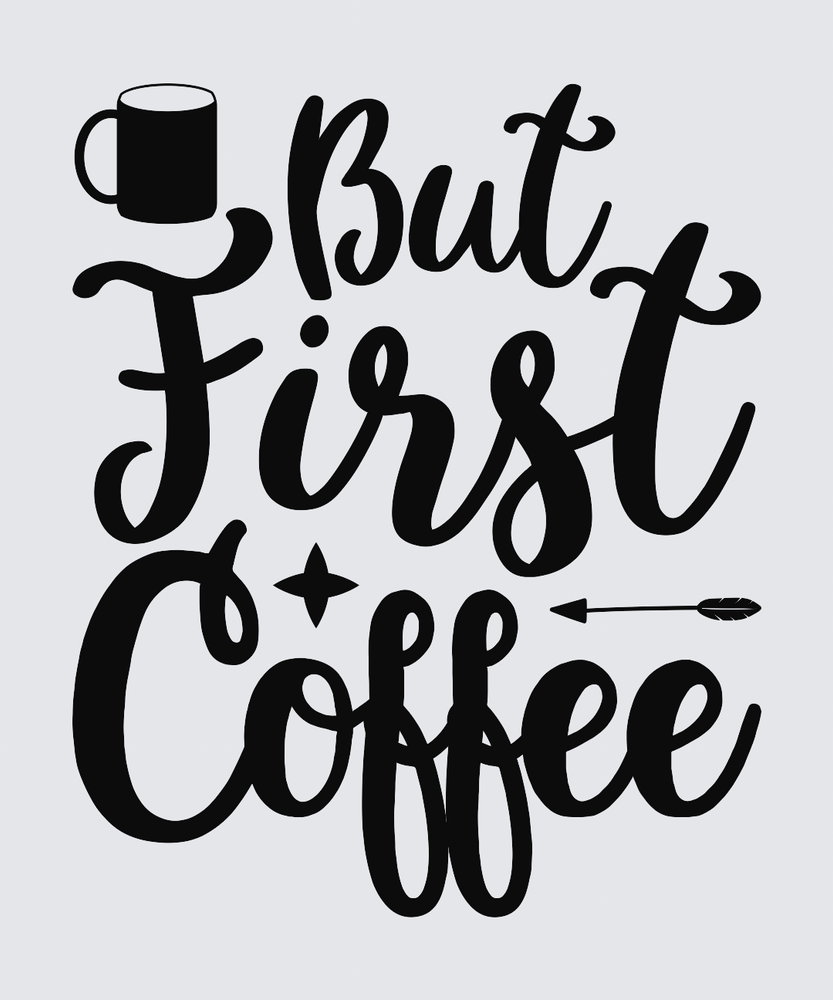Black hand-lettered text reading 'But First Coffee' on a light gray background, with a black coffee mug icon at the upper left and a small arrow detail near the lower right.