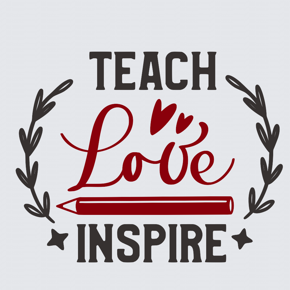 A typographic design reading 'TEACH Love INSPIRE' on a light gray background, with dark gray block letters, red script 'Love', two red hearts, a red pencil, and dark gray laurel branches and stars.